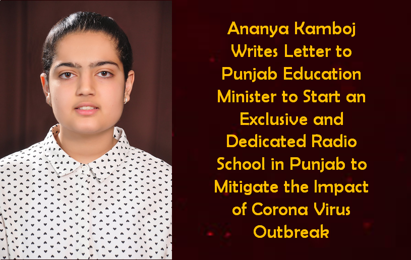 Ananya Kamboj Writes Letter to Punjab Education Minister to Start an Exclusive and Dedicated Radio School in Punjab to Mitigate the Impact of Corona Virus Outbreak