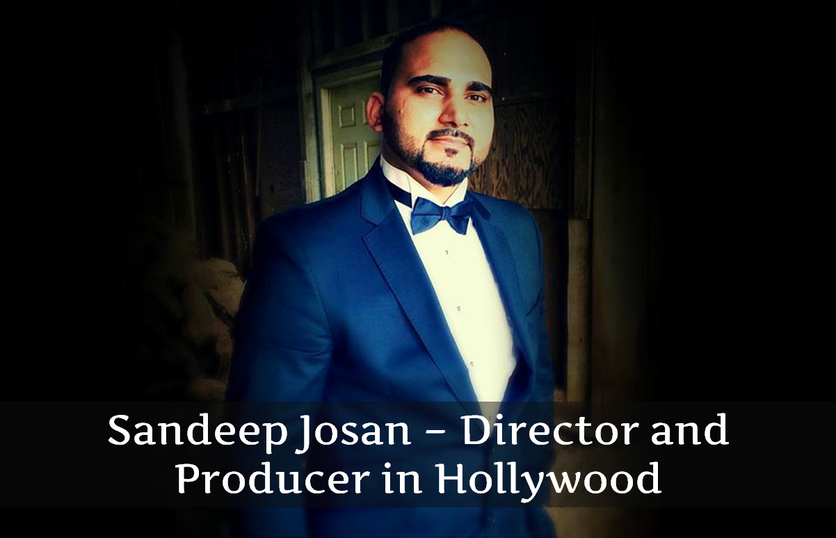 Sandeep Josan - Director and Producer in Hollywood