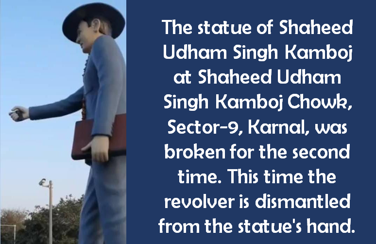 Statue of Shaheed Udham Singh was broken in Karnal by  some mischievous elements 