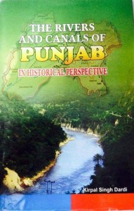 The Rivers and Canals of Punjab in Historical Perspective published in 2009